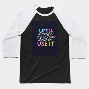 Life is long Baseball T-Shirt